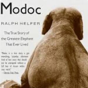 MODOC: The True Story of the Greatest Elephant That Ever Lived